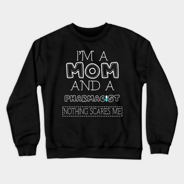 I'm a mom and pharmacist t shirt for women mother funny gift Crewneck Sweatshirt by martinyualiso